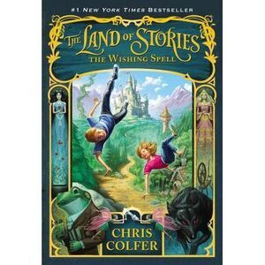 The Land of Stories: The Wishing Spell -- Chris Colfer